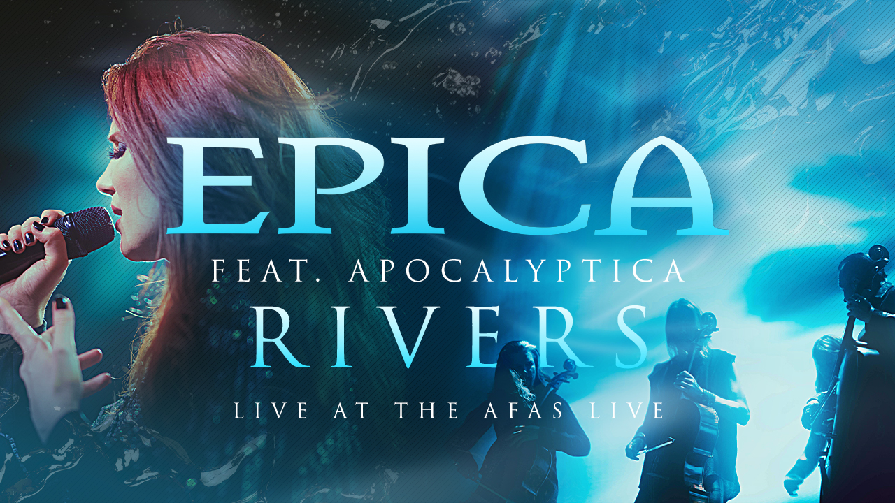 EPICA LAUNCH NEW VIDEO AND SINGLE RIVERS LIVE AT THE AFAS LIVE FT