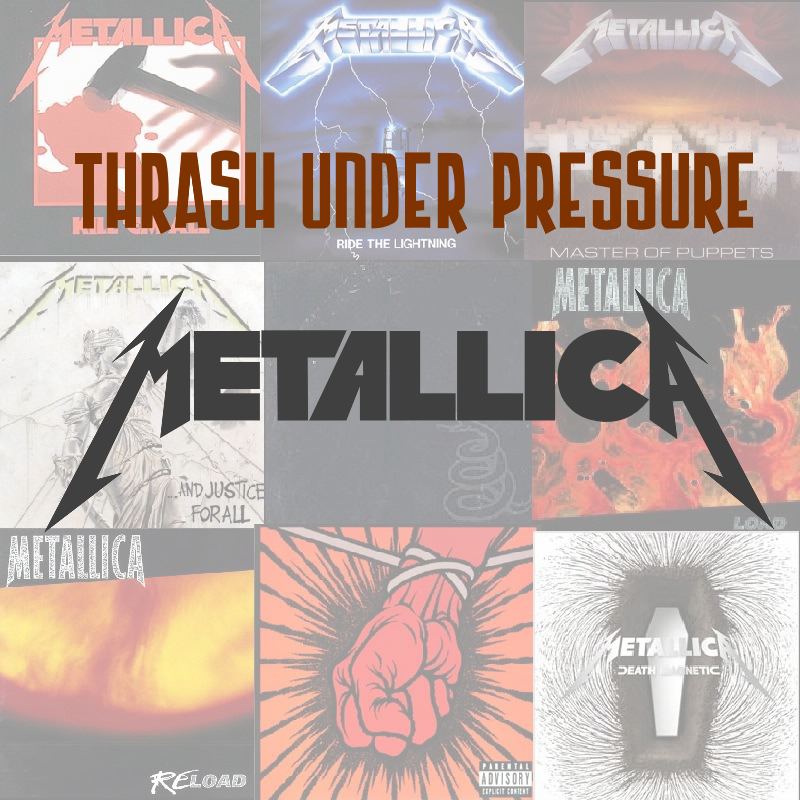 Thrash Under Pressure: Metallica