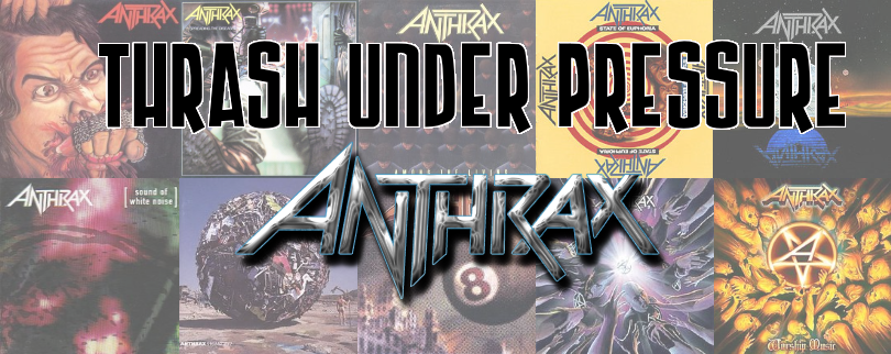 Thrash Under Pressure: Anthrax