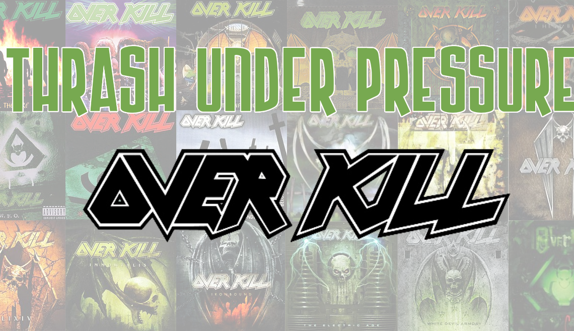 Thrash Under Pressure: Overkill