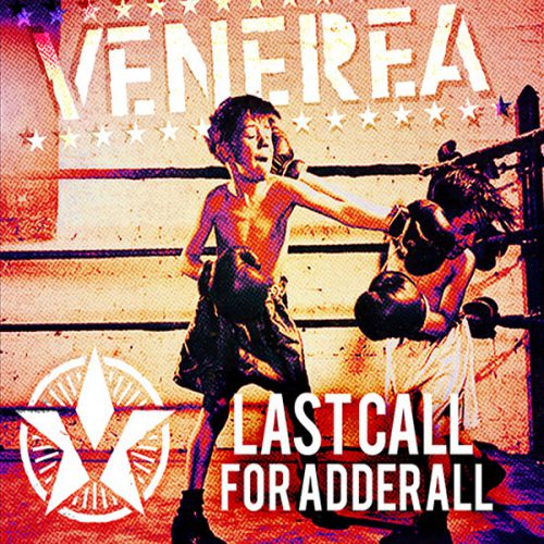 Venerea – Last Call For Adderall
