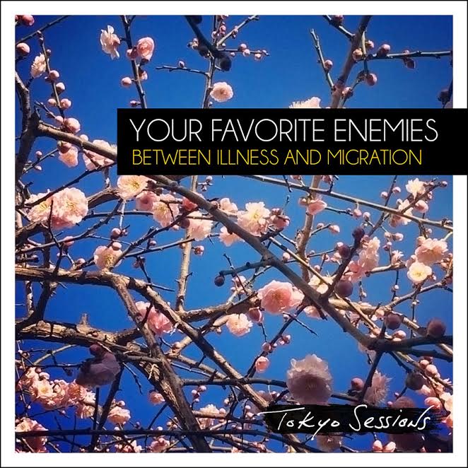 Your Favorite Enemies – Between Illness and Migration – Deluxe: Tokyo sessions – CD Review