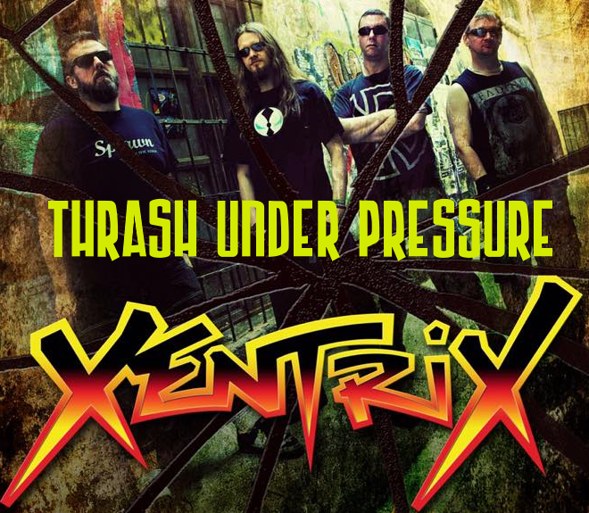 Thrash Under Pressure: Xentrix