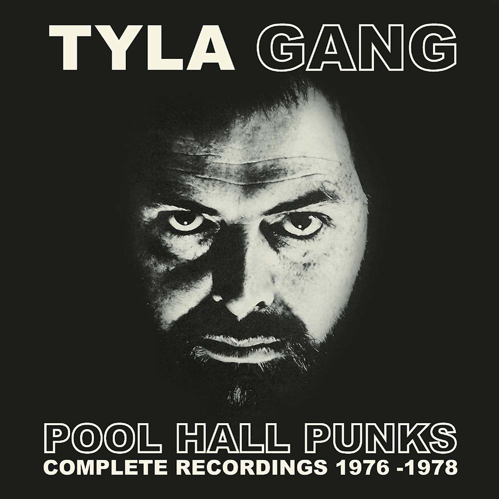 Tyla Gang: Pool Hall Punks: Complete Recordings 1976-1978