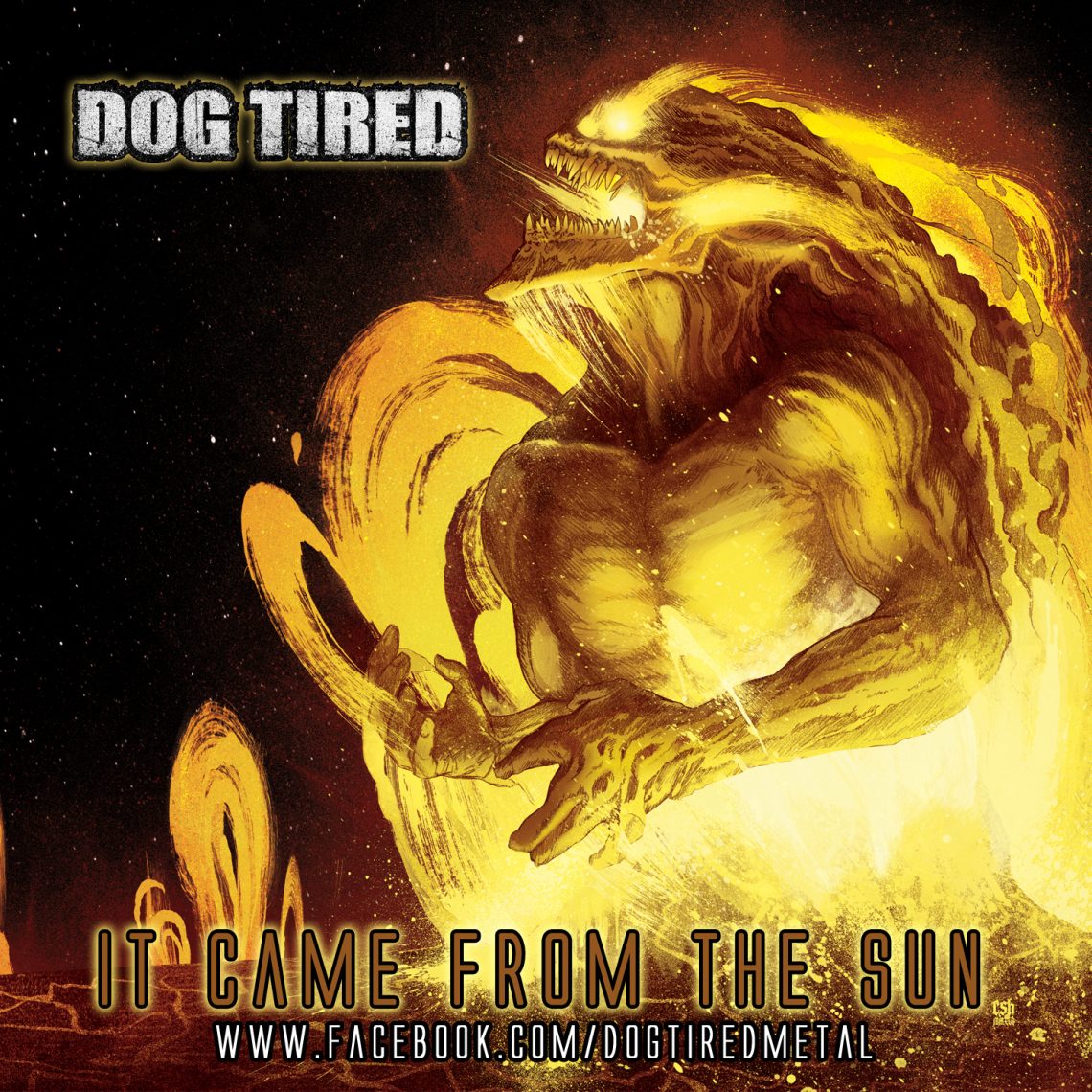 Dog Tired – It Came From The Sun