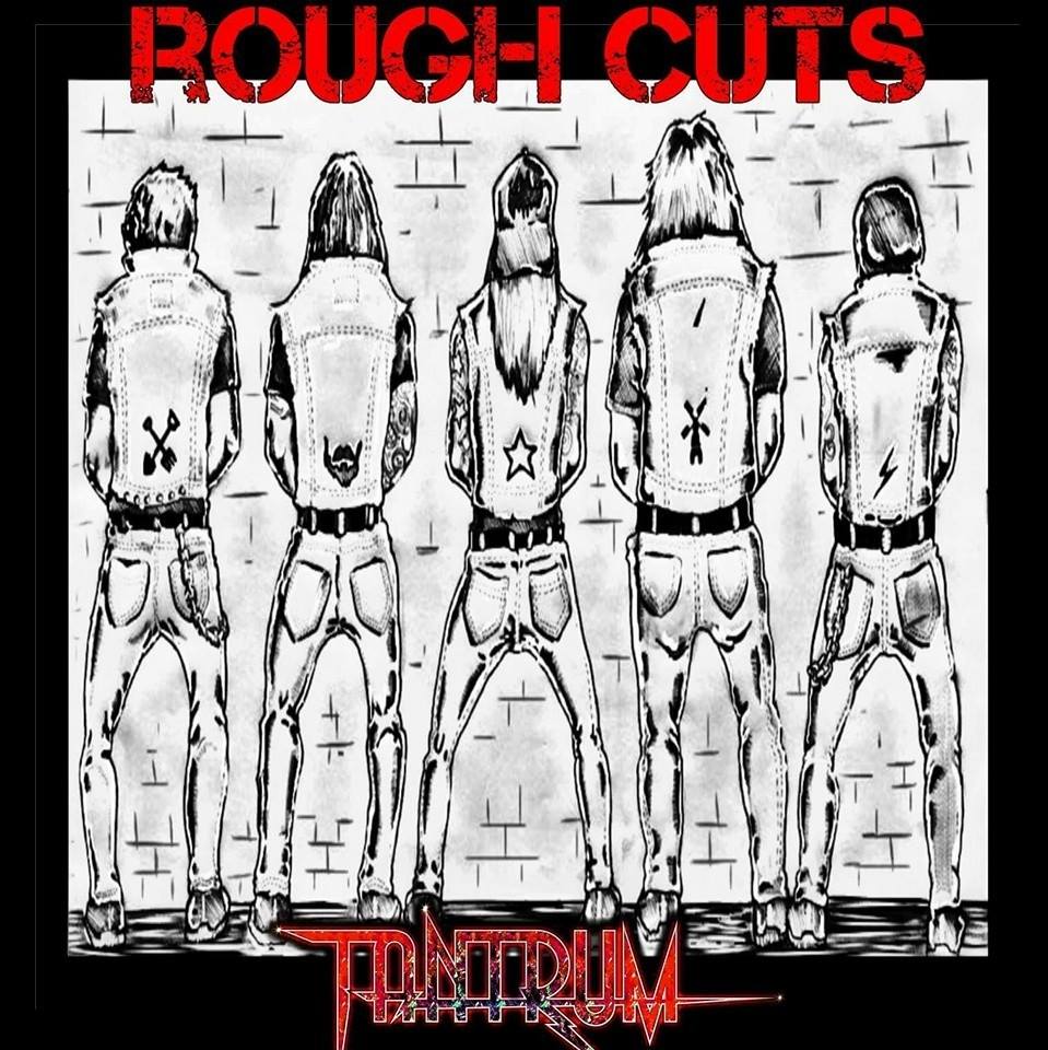 Tantrum – Rough Cuts