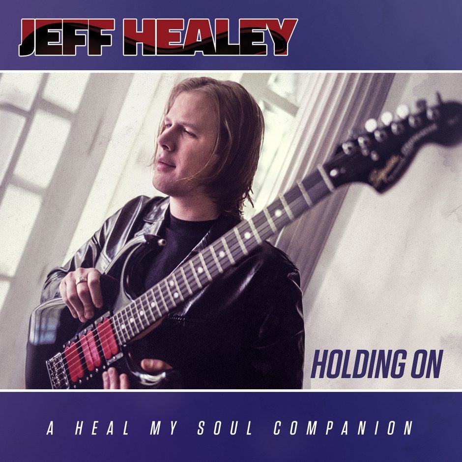 Jeff Healey – Holding On – A Heal My Soul Companion