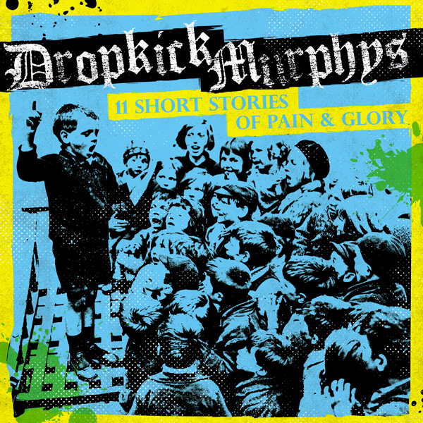 Dropkick Murphys – 11 Short Stories of Pain and Glory