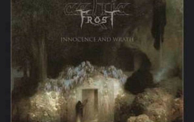 CELTIC FROST  “INNOCENCE AND WRATH” – THE BEST OF  RELEASE DATE: 30TH JUNE 2017