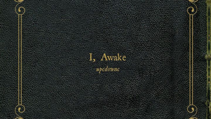 UPCDOWNC ANNOUNCE NEW ALBUM ‘I, AWAKE’