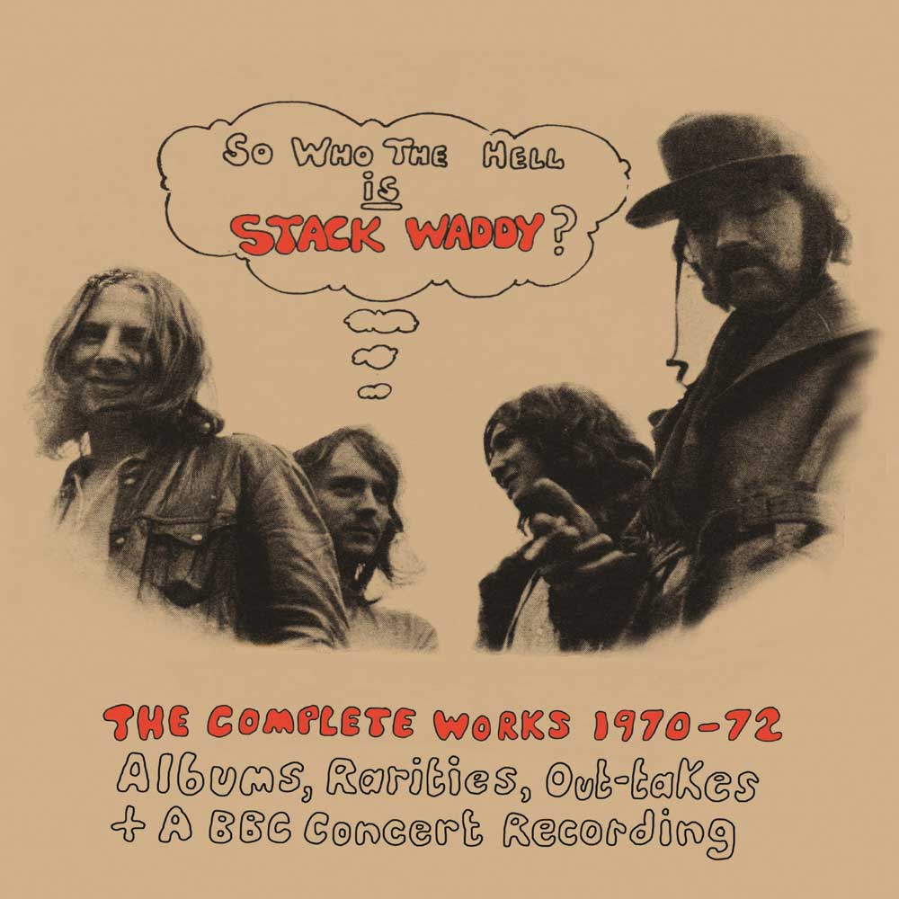 STACK WADDY – SO WHO THE HELL IS STACK WADDY?: THE COMPLETE WORKS 1970-72