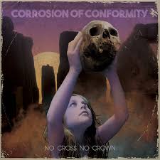 CORROSION OF CONFORMITY -NO CROSS NO CROWN