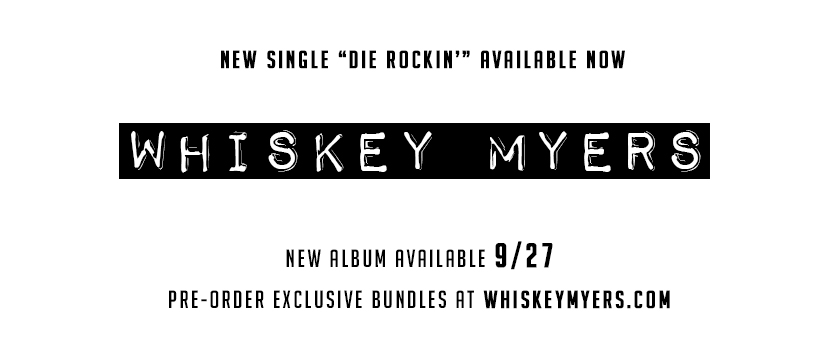 Whiskey Myers release “Die Rockin'” ahead of self-titled album set for September 27 via Snakefarm Records
