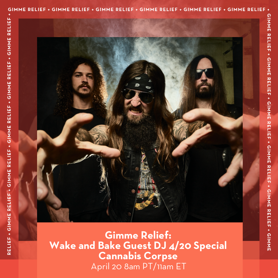 CANNABIS CORPSE Hosts 4/20 Gimme Radio “Wake and Bake” Special 💨