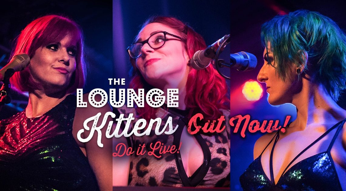 The Lounge Kittens – Do It Live: A Review