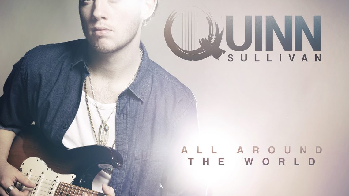 Quinn Sullivan Releases Video For New Song ‘All Around The World’