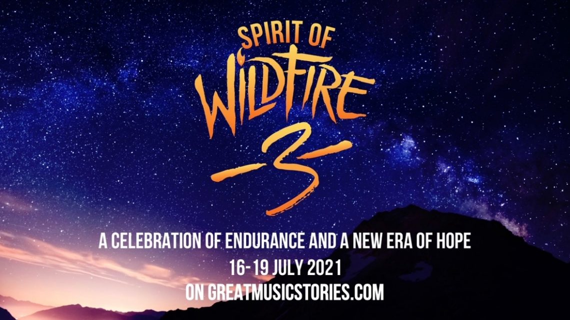 SPIRIT OF WILDFIRE 3  A Celebration of endurance and a new era of hope  16-19 JULY 2021