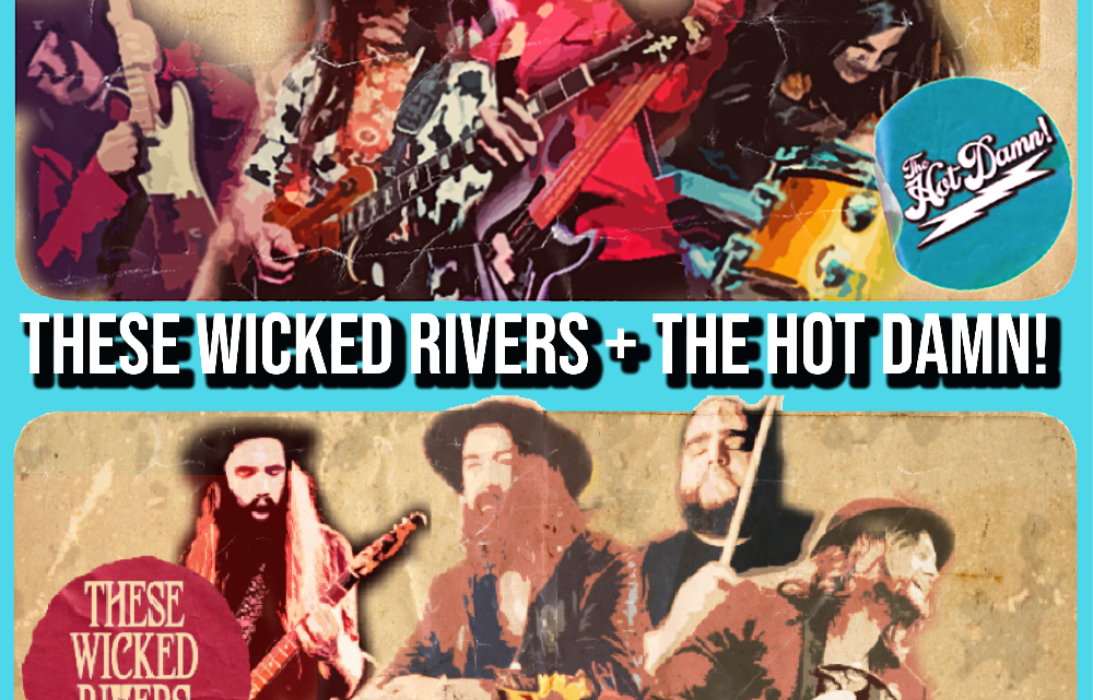 THE HOT DAMN! AND THESE WICKED RIVERS ANNOUNCE CO-HEADLINE SHOWS