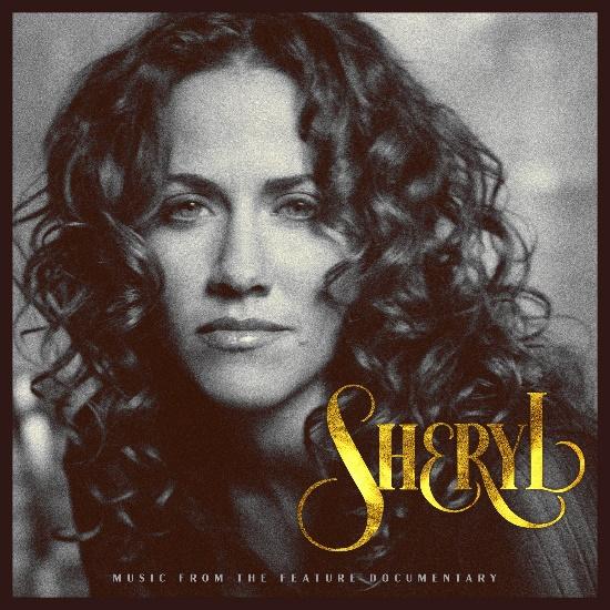 SHERYL CROW – SHERYL: MUSIC FROM THE FEATURE DOCUMENTARY RELEASED DIGITALLY AND ON 2CD