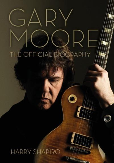 GARY MOORE  THE OFFICIAL BIOGRAPHY  HARRY SHAPIRO