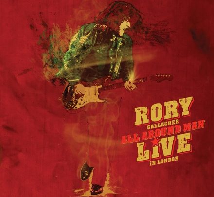 Rory Gallagher  ‘All Around Man – Live In London’  A brand new live album from an undocumented era of Gallagher’s exhilarating career